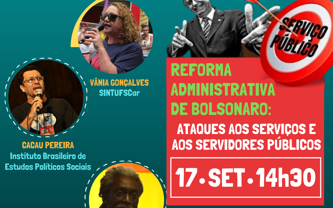 17/09 – 14h30 Live sobre a Reforma Administrativa de Bolsonaro: Ataques aos serviços e servidores públicos. Transmissão ao vivo pelo Facebook e página no Youtube do SINTUFSCar.
